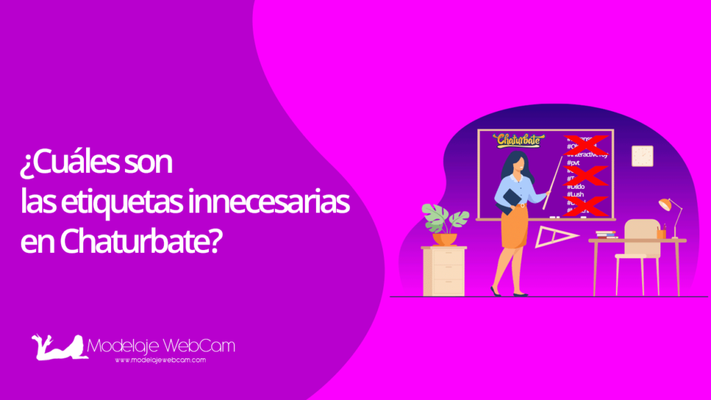Cuáles son las etiquetas innecesarias en Chaturbate