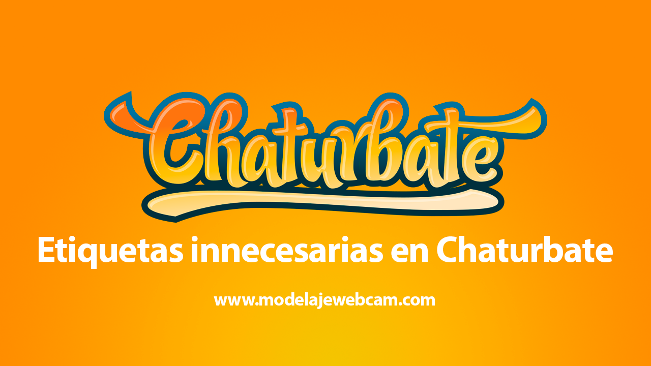 Etiquetas innecesarias en Chaturbate