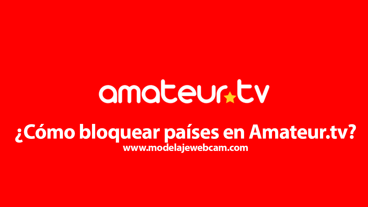 ¿Cómo bloquear países en amateur.tv?