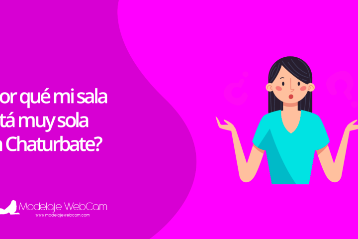 ¿Por qué mi sala está muy sola en Chaturbate?