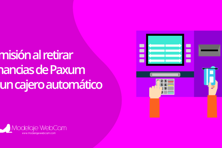 Comisión al retirar ganancias de Paxum en un cajero automático