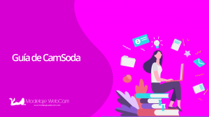 Guía de CamSoda para modelos webcam - Modelaje WebCam