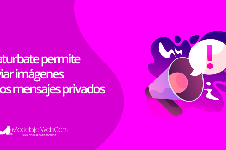 Chaturbate permite enviar imágenes en los mensajes privados