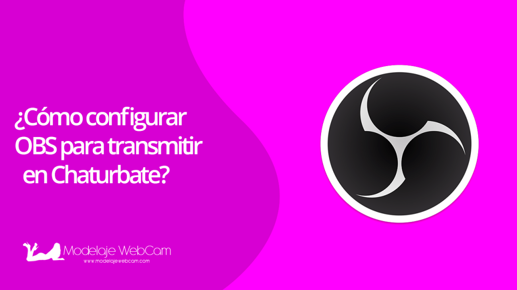 Cómo configurar OBS para transmitir en Chaturbate