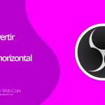 Cómo invertir la cámara de forma horizontal en OBS