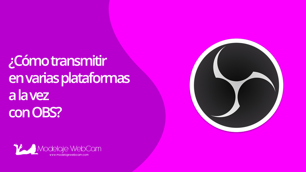 Cómo transmitir en varias plataformas a la vez con OBS