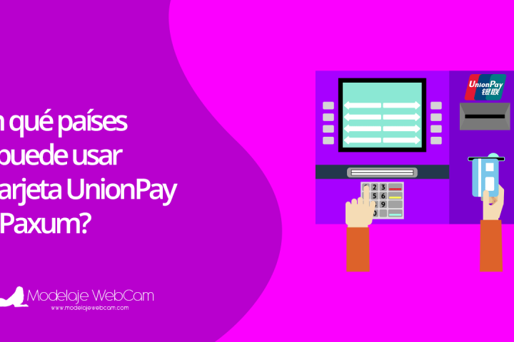 En qué países se puede usar la tarjeta UnionPay de Paxum