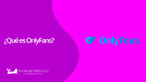 ¿Qué es OnlyFans? - Modelaje WebCam