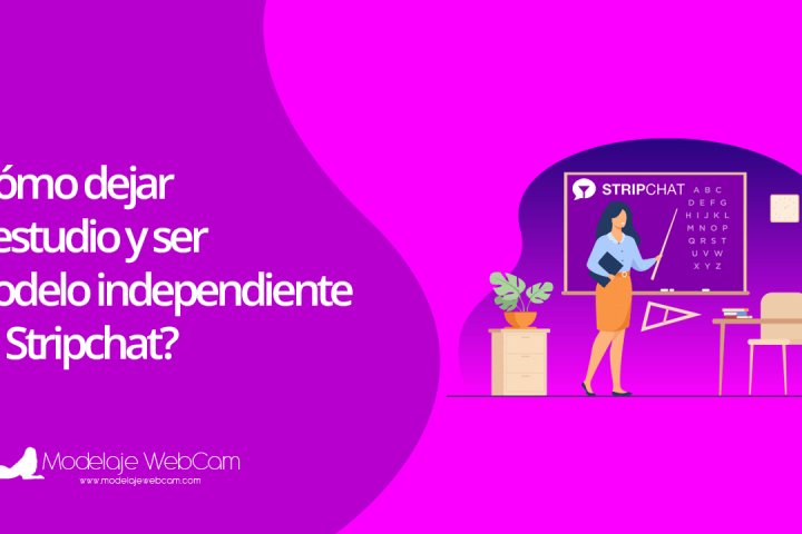Cómo dejar el estudio y ser modelo independiente en Stripchat