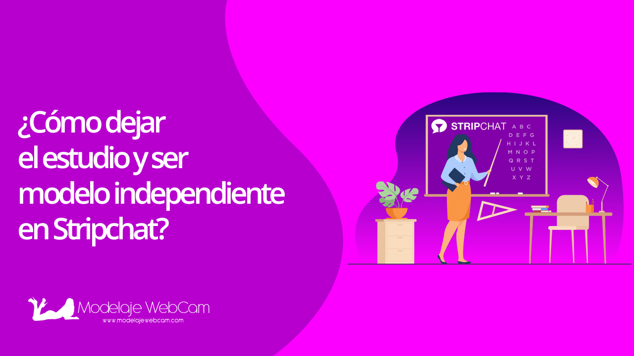 Cómo dejar el estudio y ser modelo independiente en Stripchat
