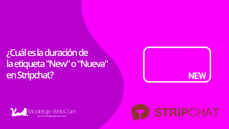 ¿Cuál es la duración de la etiqueta «New» o «Nueva» en Stripchat?