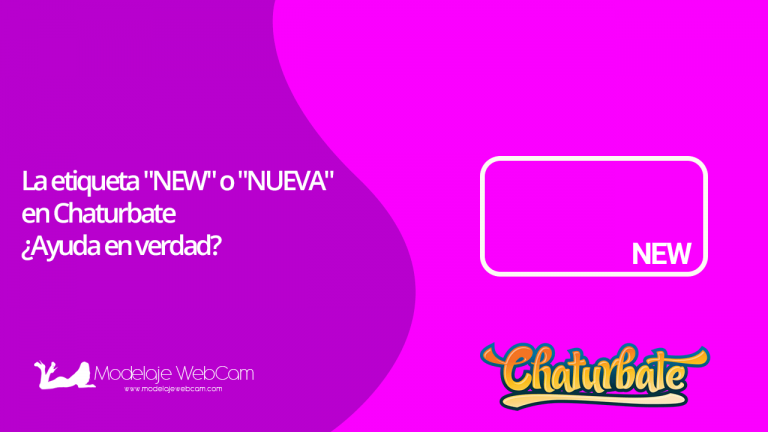 La etiqueta «NEW» o «NUEVA» en Chaturbate – ¿Ayuda en verdad?