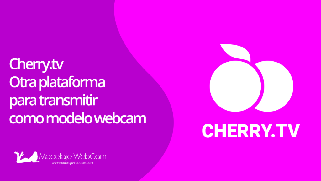 Cherry.tv - Otra plataforma para transmitir como modelo webcam