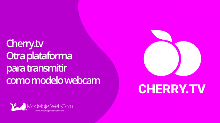 Cherry.tv – La plataforma para transmitir como modelo webcam