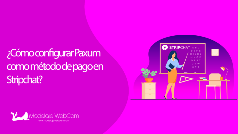 ¿Cómo configurar Paxum como método de pago en Stripchat?