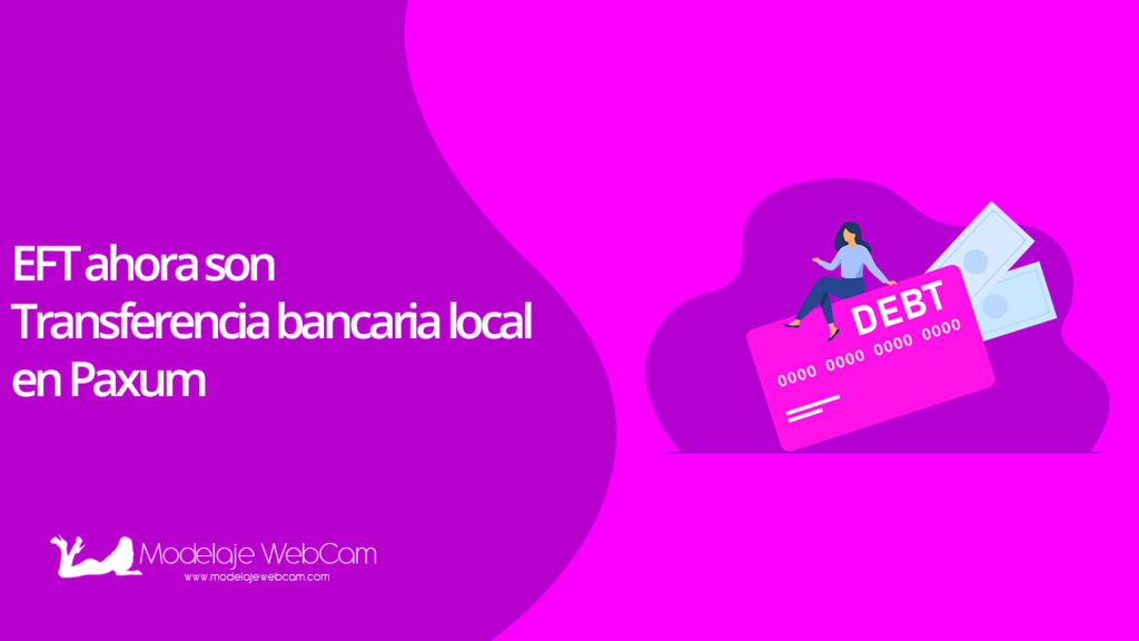 EFT ahora son «Transferencia bancaria local» en Paxum