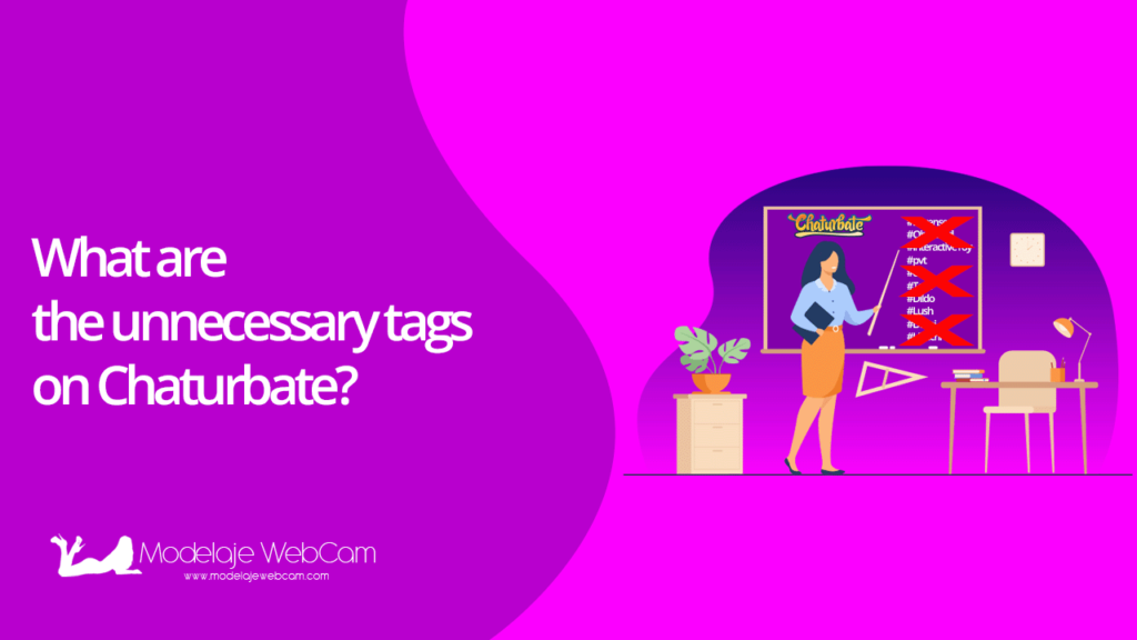 What are the unnecessary tags on Chaturbate?