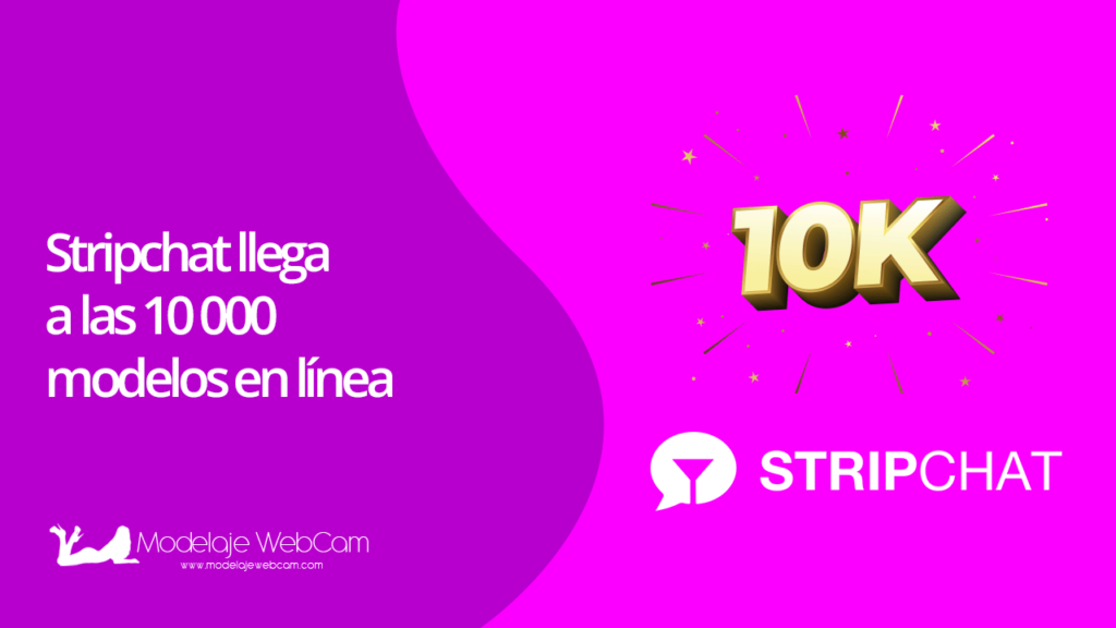 Stripchat llega a las 10 000 modelos en línea