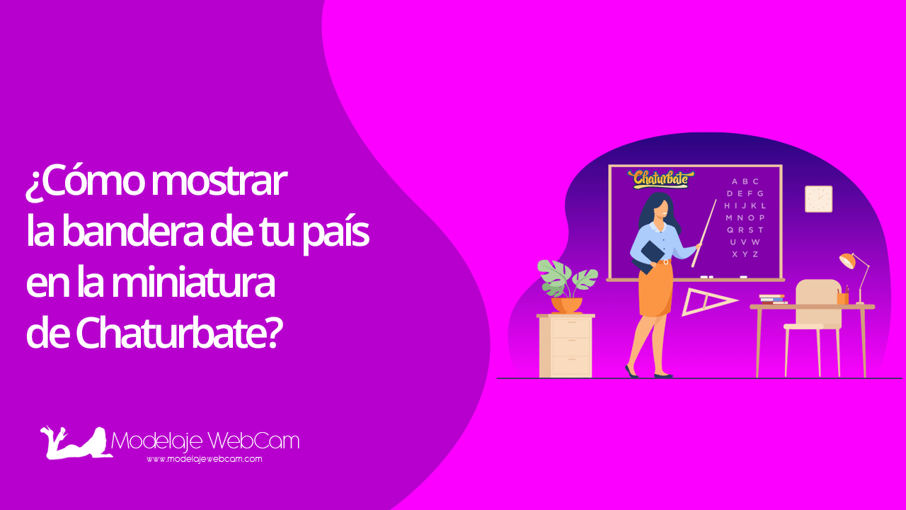 ¿Cómo mostrar la bandera de tu país en la miniatura de Chaturbate?