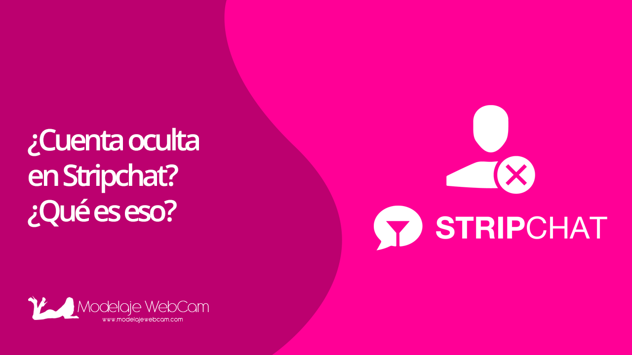 ¿Cuenta oculta en Stripchat? ¿Qué es eso?