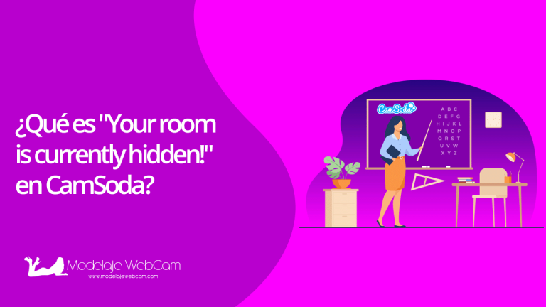 ¿Qué es «Your room is currently hidden!» en CamSoda?