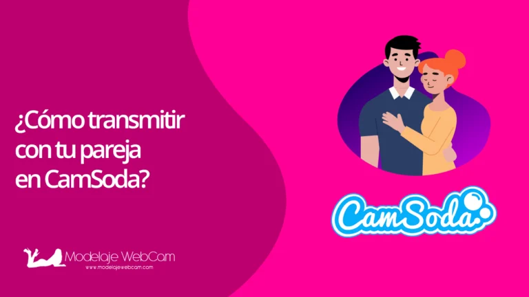 ¿Cómo transmitir con tu pareja en CamSoda?