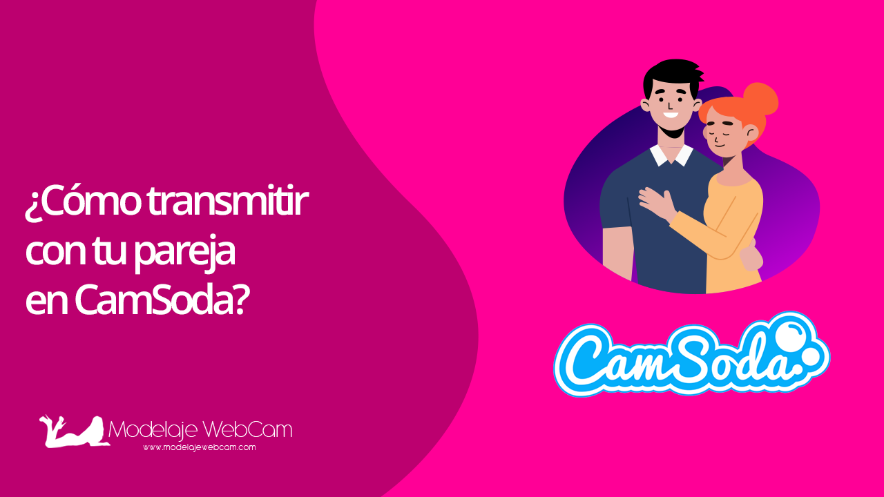 Cómo transmitir con tu pareja en CamSoda