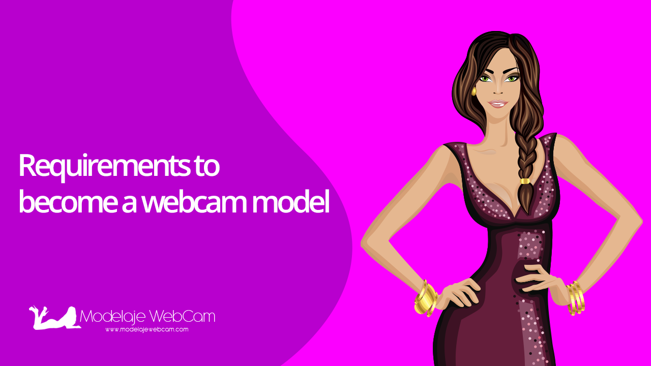 Requirements to become a cam girl