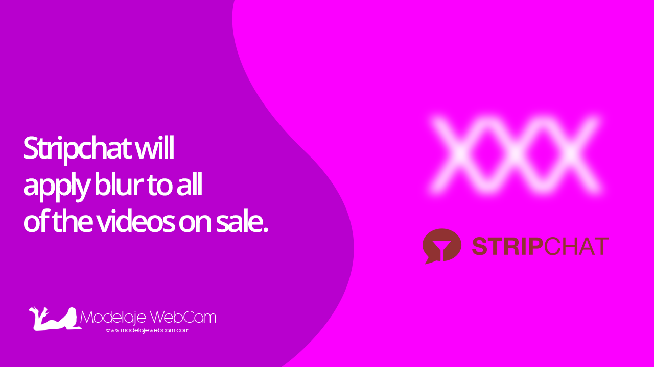 Stripchat will apply blur to all of the videos on sale.
