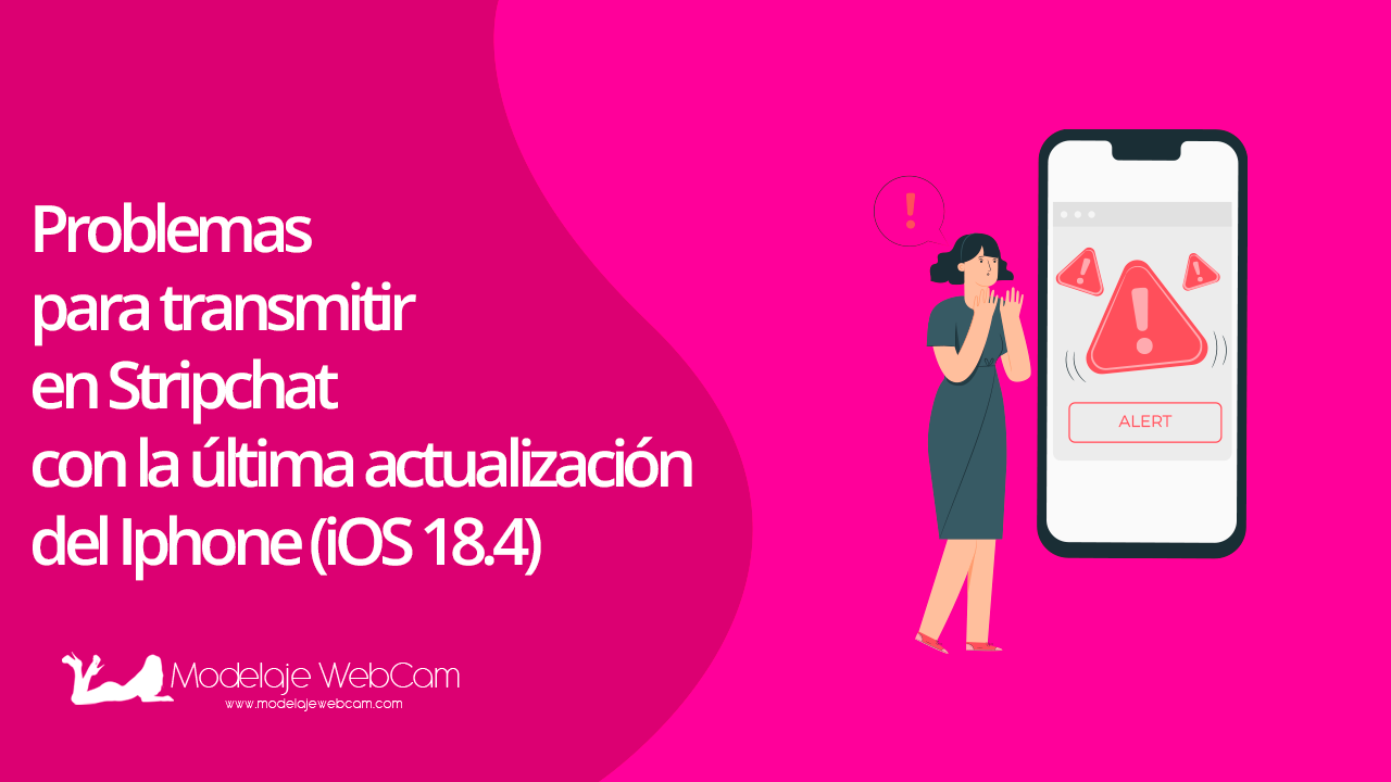 Problemas para transmitir en Stripchat con la última actualización del Iphone (iOS 18.4)