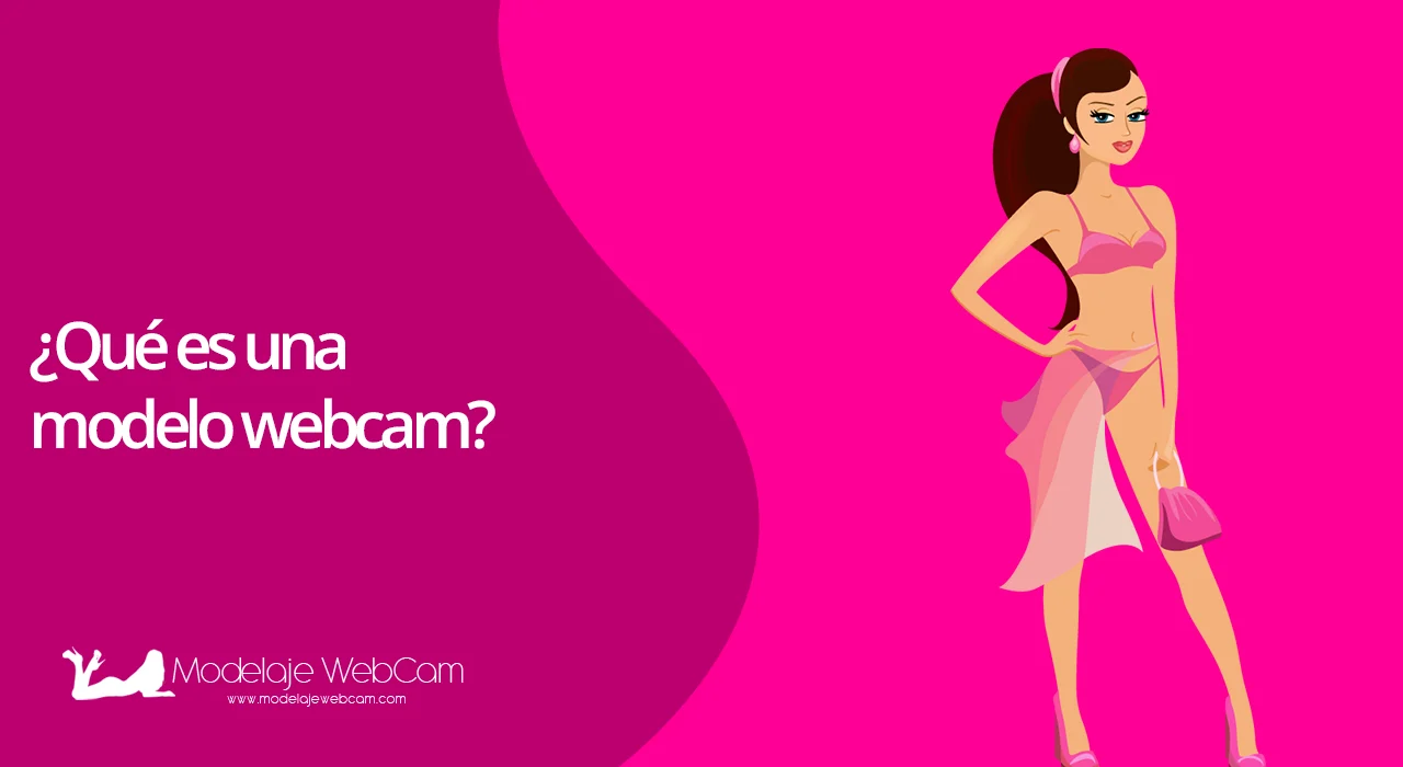 ¿Qué es una modelo WebCam?