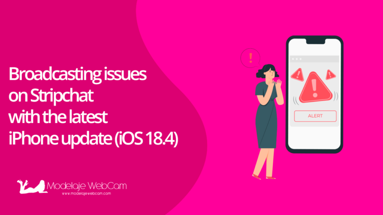 Broadcasting issues on Stripchat with the latest iPhone update (iOS 18.4)